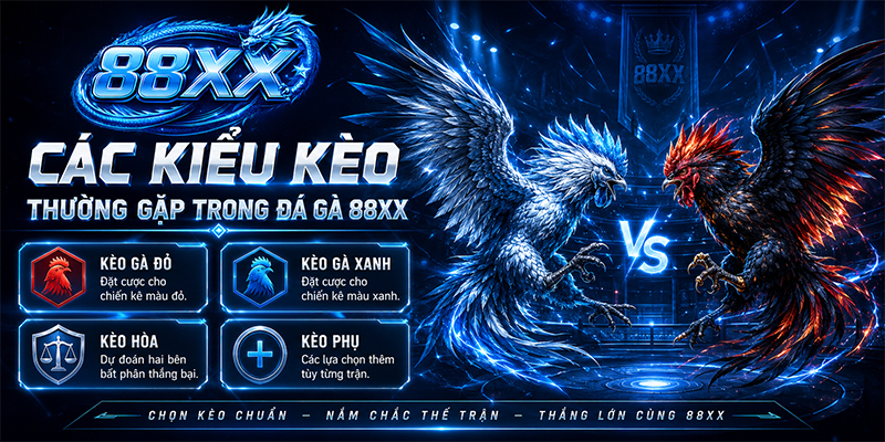 Các kiểu kèo thường gặp trong đá gà 88XX